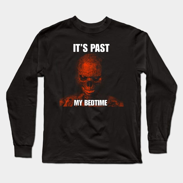 Hard Skeleton Funny Meme T-Shirt - It's Past My Bedtime Long Sleeve T-Shirt by ILOVEY2K